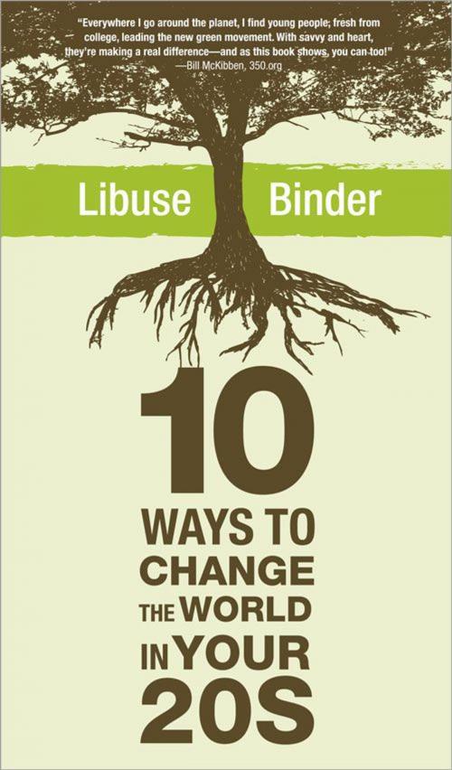 Cover of the book Ten Ways to Change the World in Your Twenties by Libuse Binder, Sourcebooks
