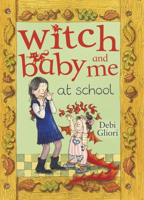Cover of the book Witch Baby and Me At School by Debi Gliori, RHCP