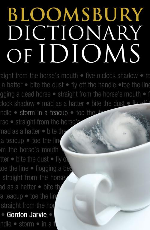Cover of the book Bloomsbury Dictionary of Idioms by Gordon Jarvie, Bloomsbury Publishing