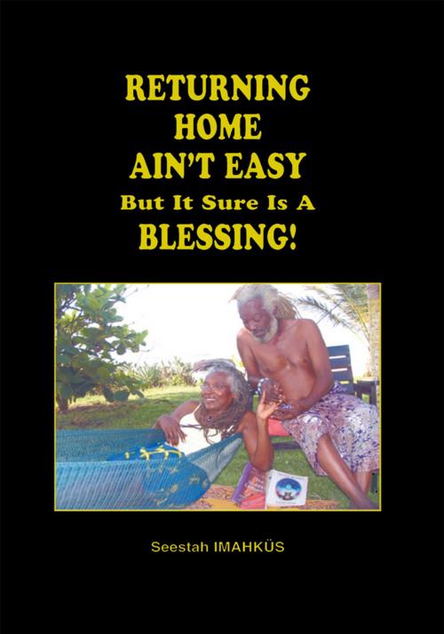 Cover of the book Returning Home Ain't Easy but It Sure Is a Blessing by Seestah IMAHKÜS Nzingah Ababio, Trafford Publishing