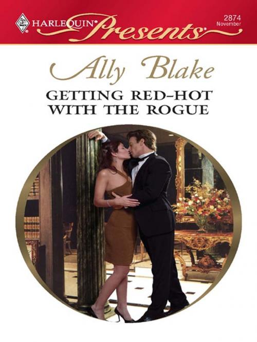 Cover of the book Getting Red-Hot with the Rogue by Ally Blake, Harlequin