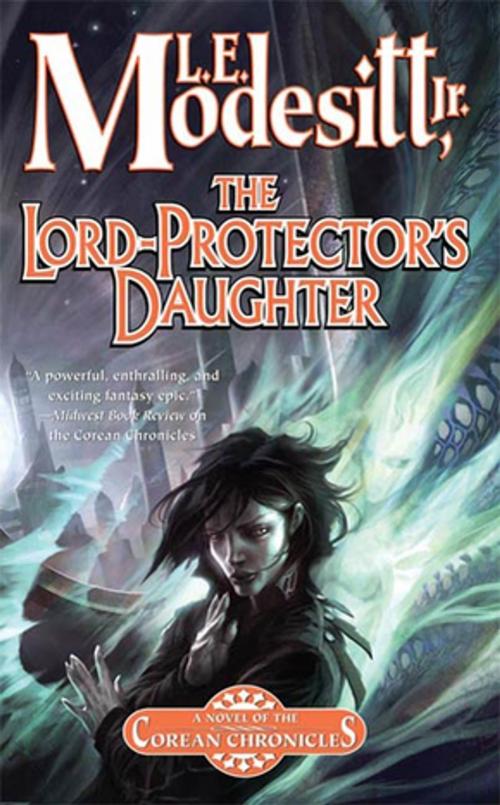 Cover of the book The Lord-Protector's Daughter by L. E. Modesitt Jr., Tom Doherty Associates
