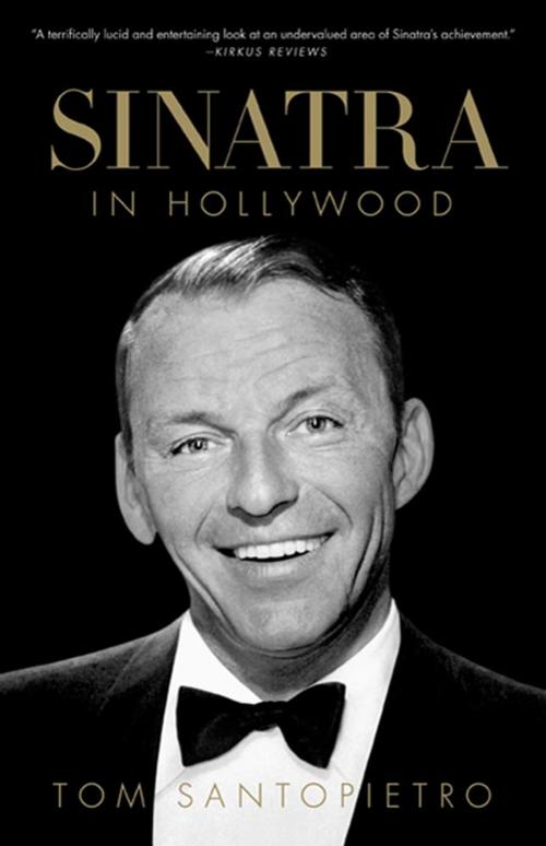 Cover of the book Sinatra in Hollywood by Tom Santopietro, St. Martin's Press