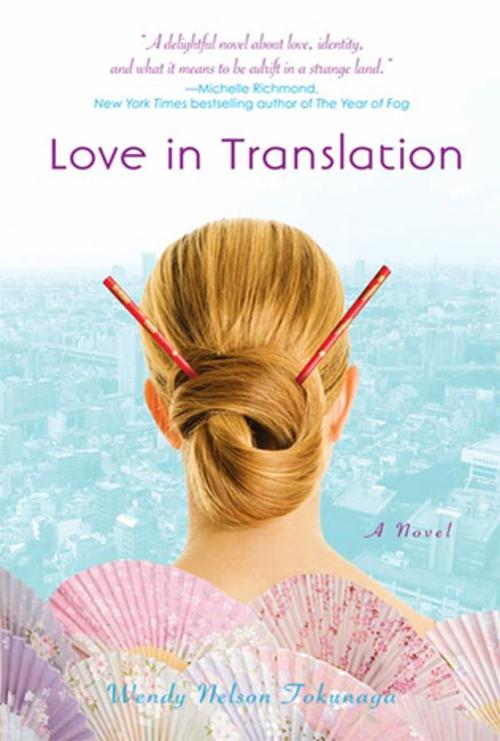 Cover of the book Love in Translation by Wendy Nelson Tokunaga, St. Martin's Press