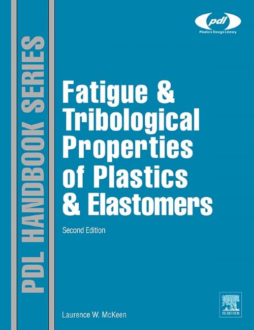 Cover of the book Fatigue and Tribological Properties of Plastics and Elastomers by Laurence W. McKeen, Elsevier Science
