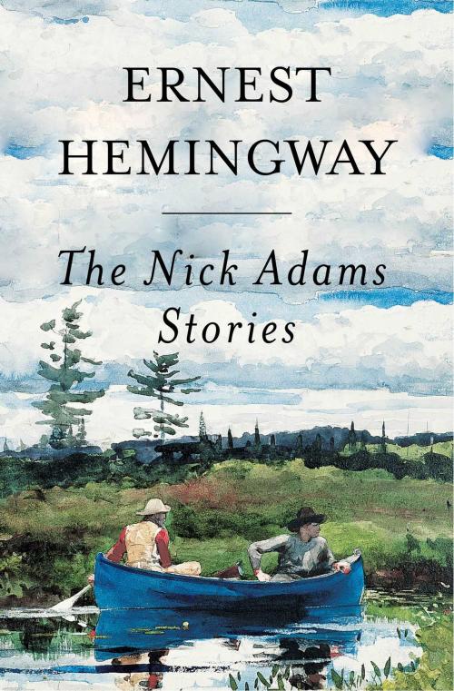 Cover of the book Nick Adams Stories by Ernest Hemingway, Scribner