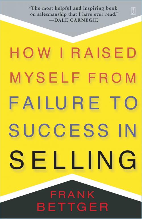 Cover of the book How I Raised Myself From Failure to Success in Selling by Frank Bettger, Touchstone