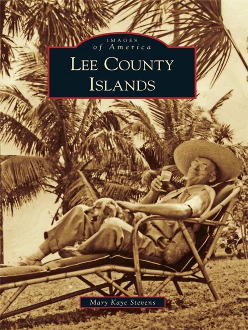 Cover of the book Lee County Islands by Mary Kaye Stevens, Arcadia Publishing Inc.