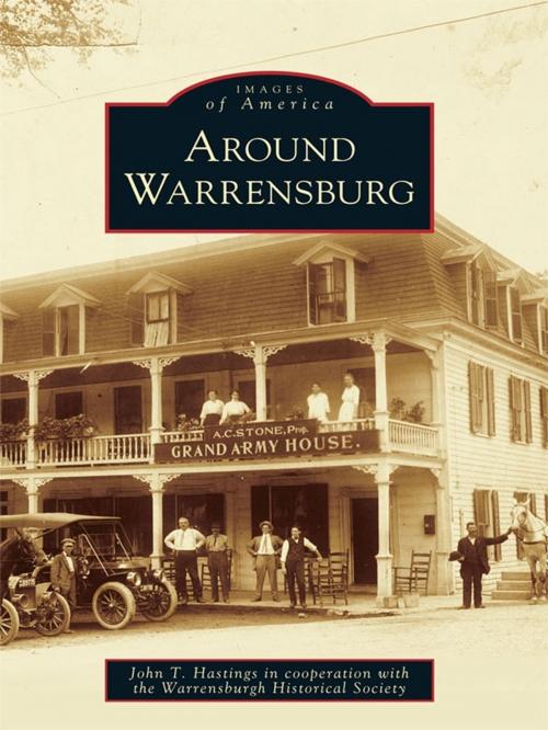 Cover of the book Around Warrensburg by John T. Hastings, Warrensburgh Historical Society, Arcadia Publishing Inc.