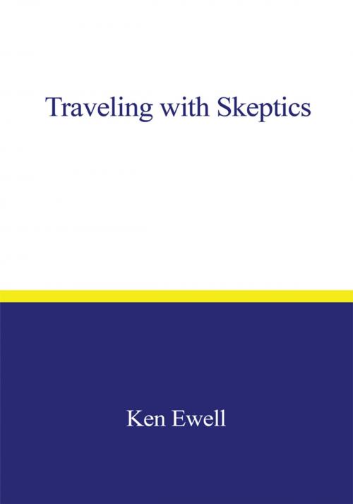 Cover of the book Traveling with Skeptics by Ken Ewell, iUniverse