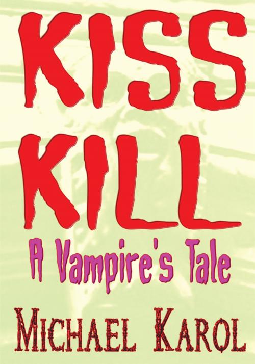 Cover of the book Kiss Kill by Michael Karol, iUniverse