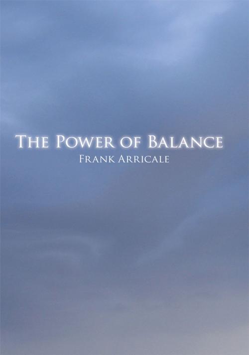 Cover of the book The Power of Balance by Frank Arricale, iUniverse