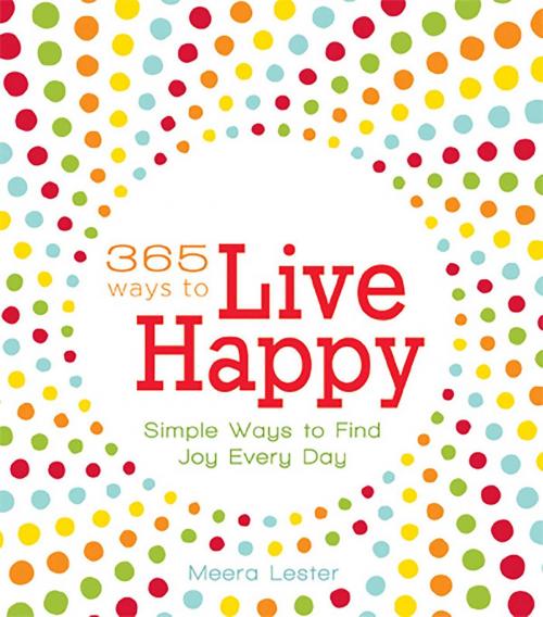 Cover of the book 365 Ways to Live Happy by Meera Lester, Adams Media