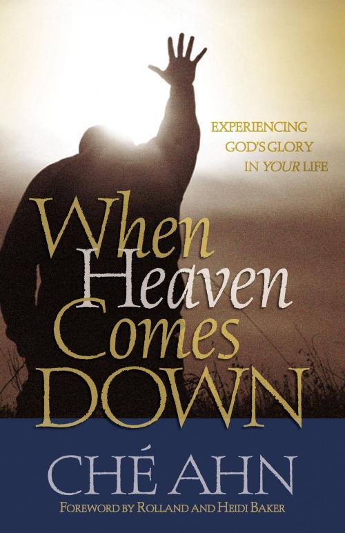 Cover of the book When Heaven Comes Down by Ché Ahn, Baker Publishing Group