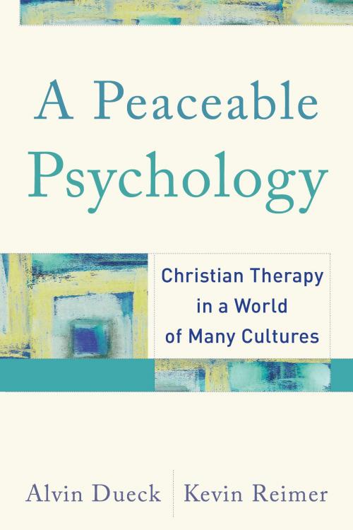 Cover of the book A Peaceable Psychology by Alvin Dueck, Kevin Reimer, Baker Publishing Group