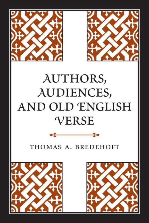 Cover of the book Authors, Audiences, and Old English Verse by Thomas A. Bredehoft, University of Toronto Press, Scholarly Publishing Division