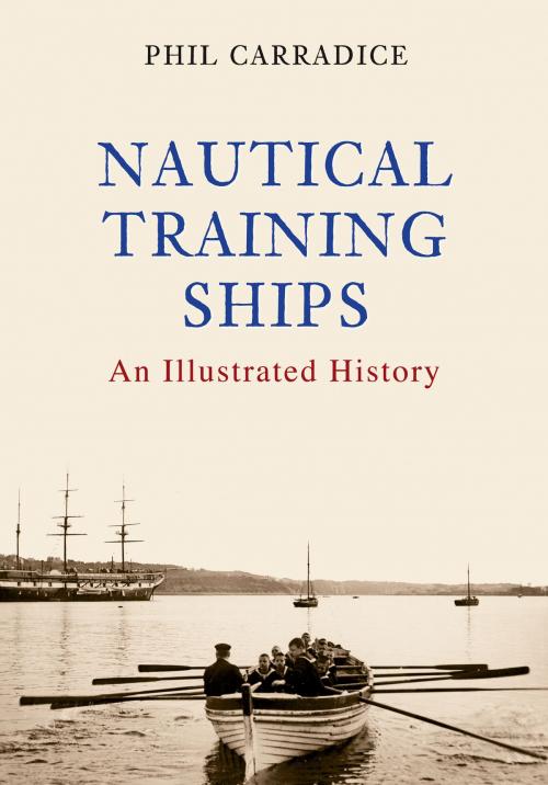 Cover of the book Nautical Training Ships by Phil Carradice, Amberley Publishing