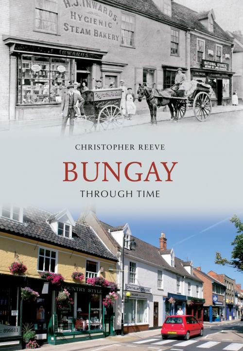 Cover of the book Bungay Through Time by Christopher Reeve, Amberley Publishing