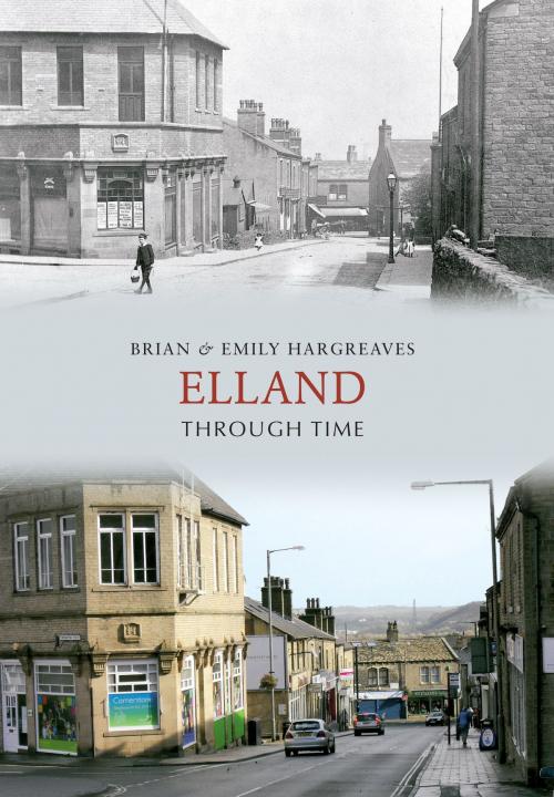 Cover of the book Elland Through Time by Brian & Emily Hargreaves, Amberley Publishing
