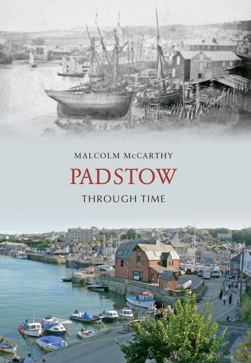 Cover of the book Padstow Through Time by Malcolm McCarthy, Amberley Publishing