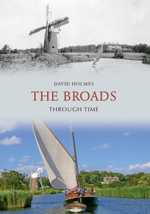 Cover of the book The Broads Through Time by David Holmes, Amberley Publishing