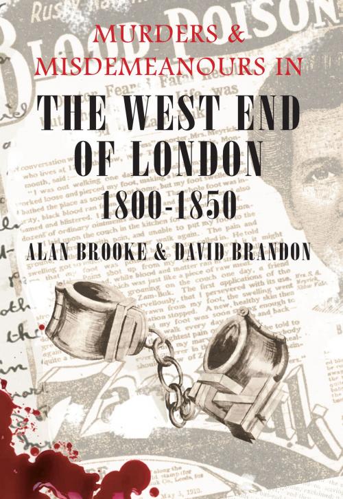 Cover of the book Murders & Misdemeanours in The West End of London 1800-1850 by Alan Brooke, David Brandon, Amberley Publishing