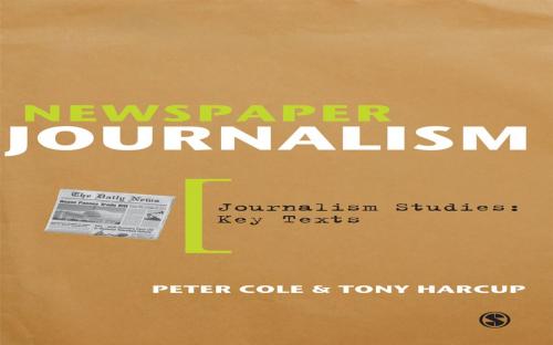 Cover of the book Newspaper Journalism by Peter Cole, Tony Harcup, SAGE Publications
