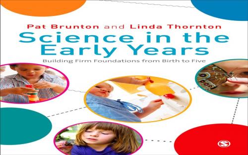 Cover of the book Science in the Early Years by Pat Brunton, Linda C Thornton, SAGE Publications