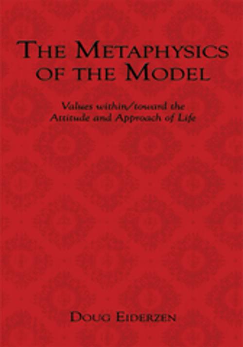 Cover of the book The Metaphysics of the Model by Doug Eiderzen, AuthorHouse