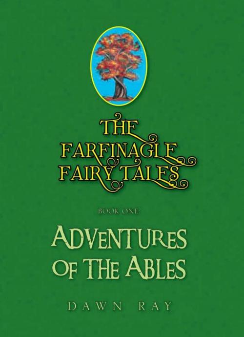 Cover of the book The Farfinagle Fairy Tales by Dawn Ray, Xlibris US