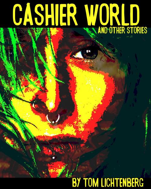 Cover of the book Cashier World by Tom Lichtenberg, Tom Lichtenberg