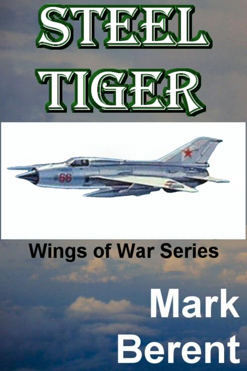 Cover of the book Steel Tiger by Mark Berent, Mark Berent