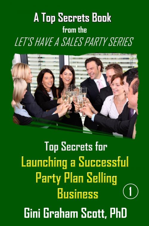 Cover of the book Top Secrets for Launching a Successful Party Plan Selling Business by Gini Graham Scott, Gini Graham Scott