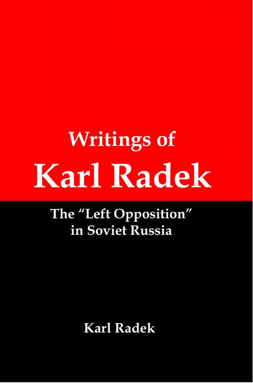 Cover of the book Writings of Karl Radek: The "Left Opposition" in Soviet Russia by Lenny Flank, Lenny Flank