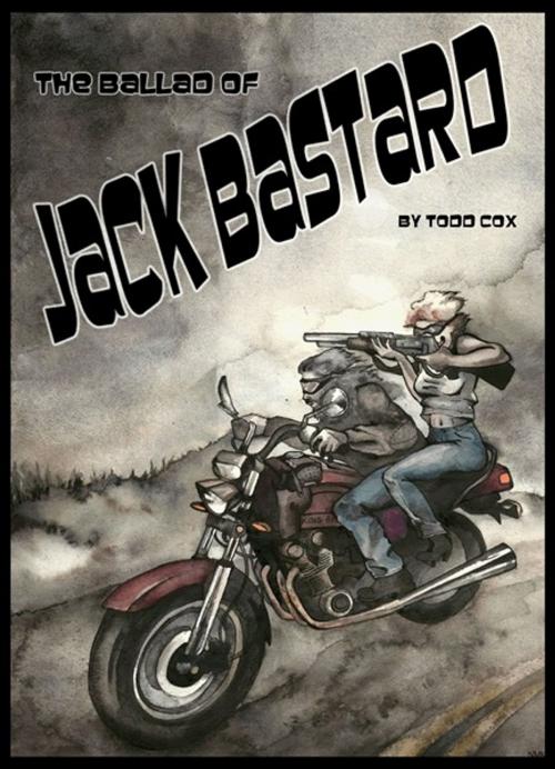 Cover of the book The Ballad of Jack Bastard by Todd Cox, Todd Cox