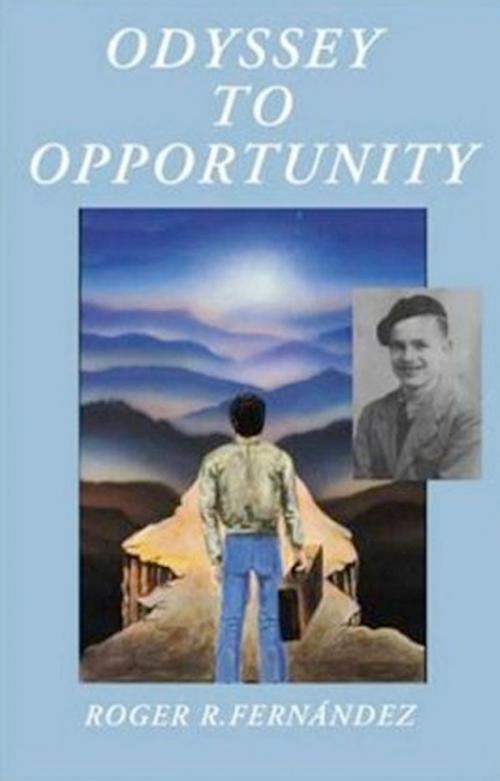 Cover of the book Odyssey To Opportunity by Roger R. Fernández, Elderberry Press