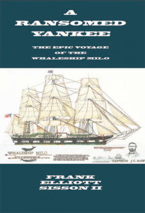 Cover of the book A Ransomed Yankee: Epic Voyage of the Whleship Milo by Frank Elliott Sisson, Elderberry Press, Inc.