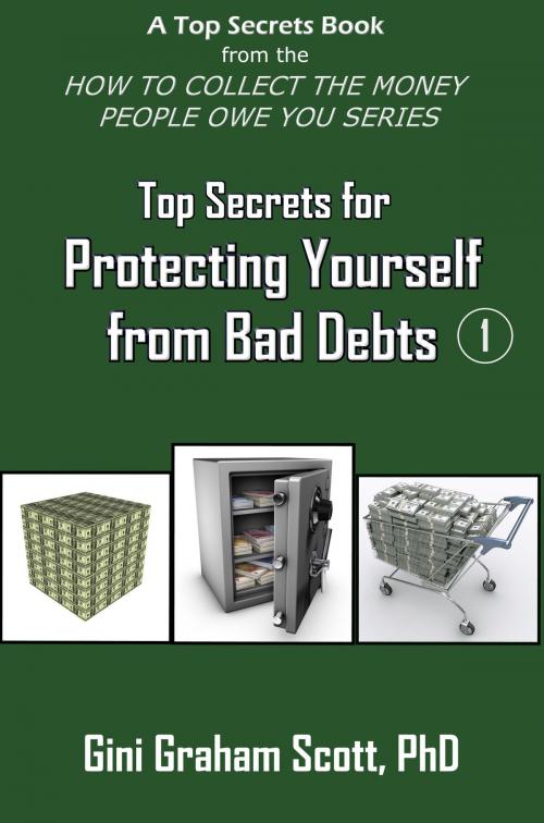 Cover of the book Top Secrets for Protecting Yourself from Bad Debts by Gini Graham Scott, Gini Graham Scott