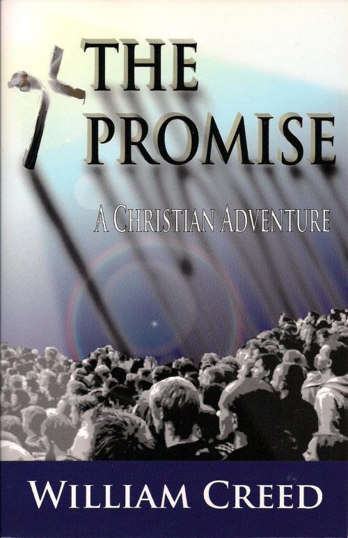 Cover of the book The Promise: A Christian Adventure Book Three by William Creed, William Creed