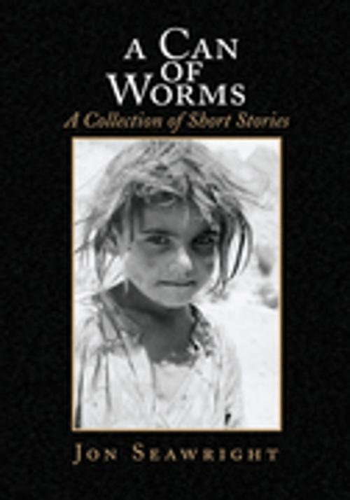 Cover of the book A Can of Worms: a Collection of Short Stories by Jon Seawright, Xlibris US