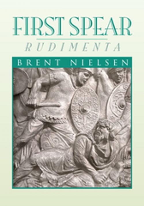 Cover of the book First Spear by Brent Nielsen, Xlibris US