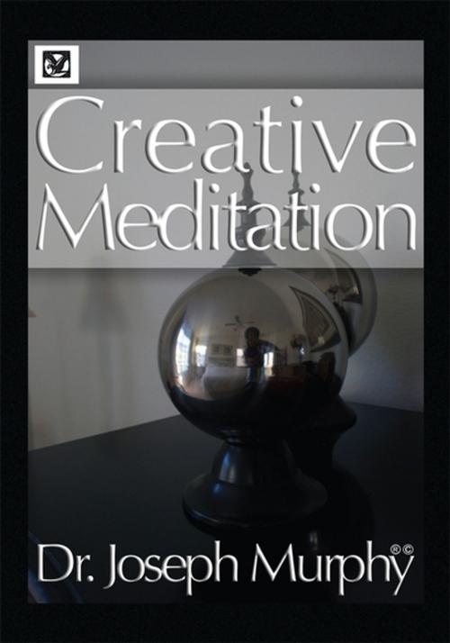Cover of the book Creative Meditation by Dr. Joseph Murphy, Xlibris US
