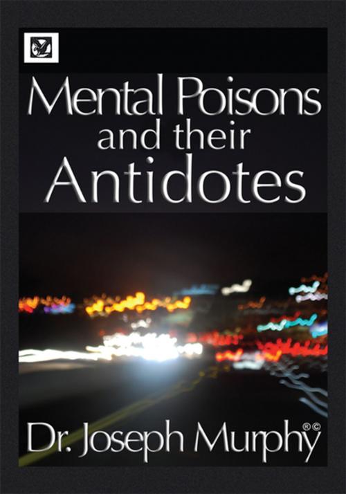 Cover of the book Mental Poisons and Their Antidotes by Dr. Joseph Murphy, Xlibris US