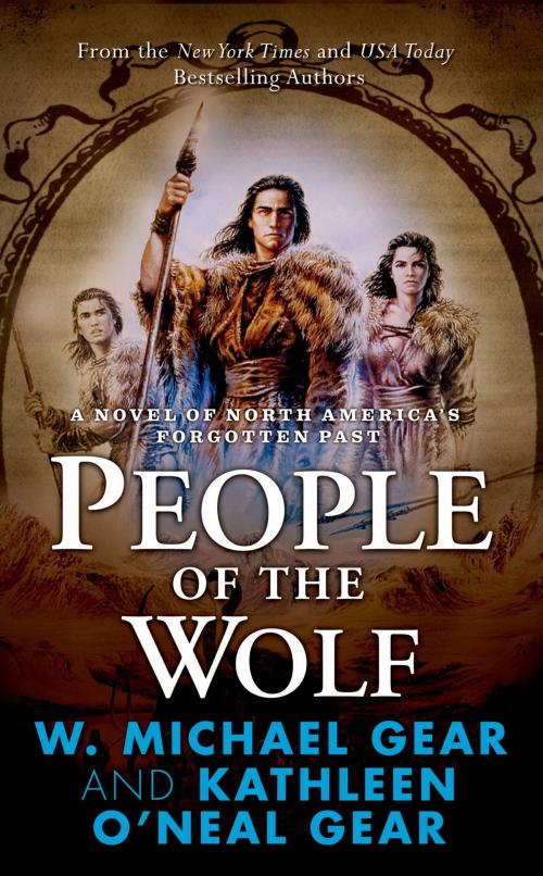 Cover of the book People of the Wolf by Kathleen O'Neal Gear, W. Michael Gear, Tom Doherty Associates