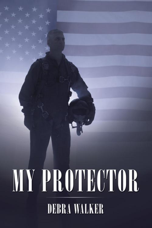Cover of the book My Protector by Debra Walker, AuthorHouse