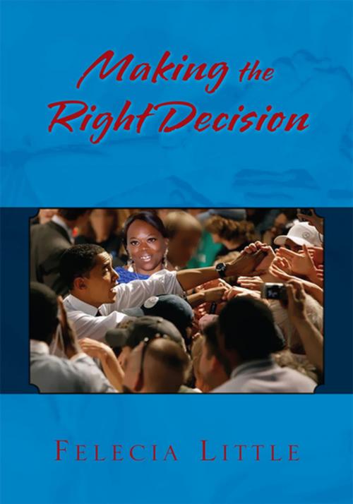 Cover of the book Making the Right Decision by Felecia Little, Xlibris US