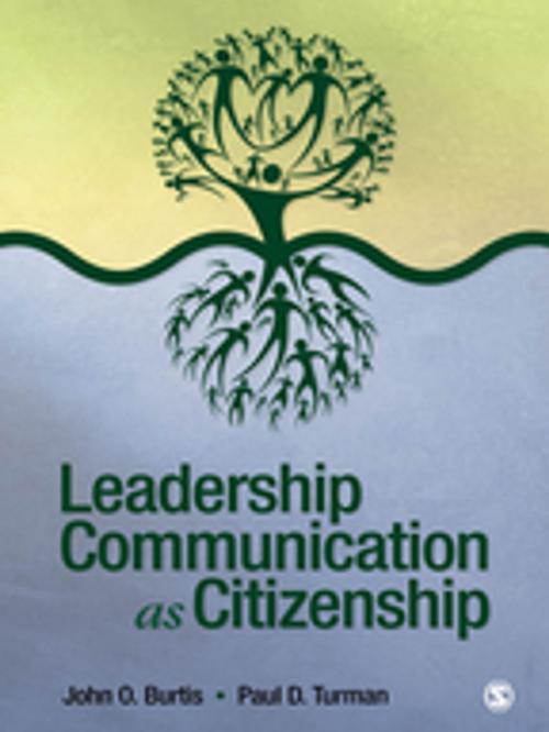 Cover of the book Leadership Communication as Citizenship by John O. Burtis, Dr. Paul David Turman, SAGE Publications