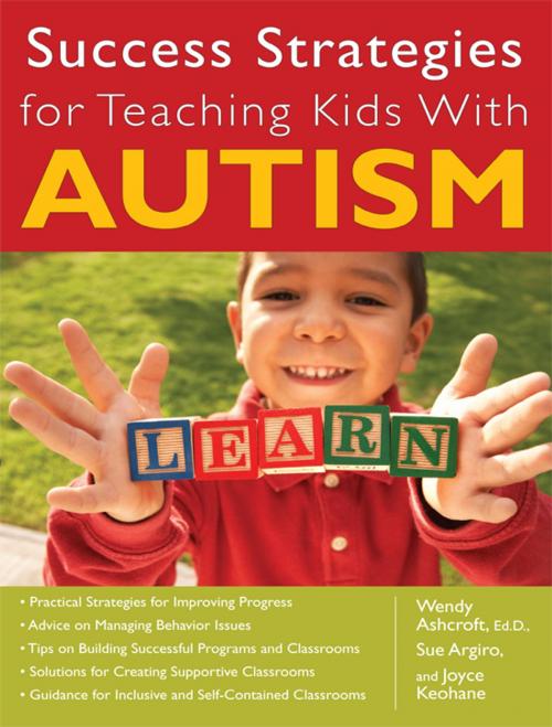 Cover of the book Success Strategies for Teaching Kids With Autism by Joyce Keohane, Sue Argiro, Wendy Ashcroft, Sourcebooks