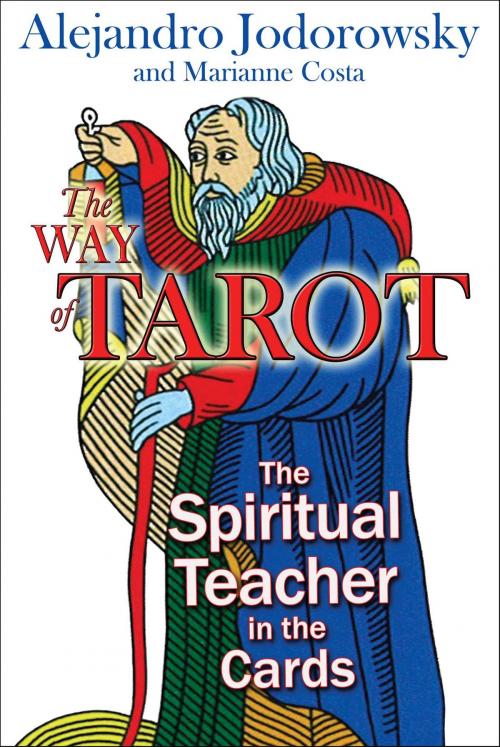 Cover of the book The Way of Tarot by Alejandro Jodorowsky, Marianne Costa, Inner Traditions/Bear & Company