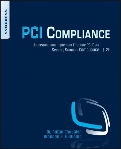 Cover of the book PCI Compliance by Branden R. Williams, Anton Chuvakin, Ph.D., Stony Brook University, Stony Brook, NY., Elsevier Science